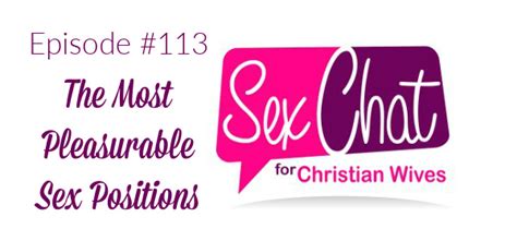 Episode 113 The Most Pleasurable Sex Positions Sex Chat For Christian Wives