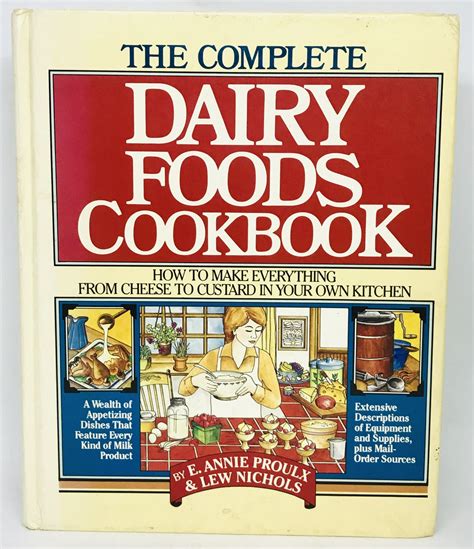 The Complete Dairy Foods Cookbook How To Make Everything From Cheese
