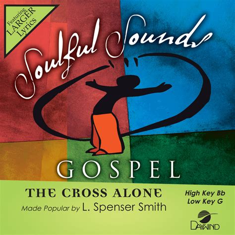 The Cross Alone L Spenser Smith Christian Accompaniment Tracks