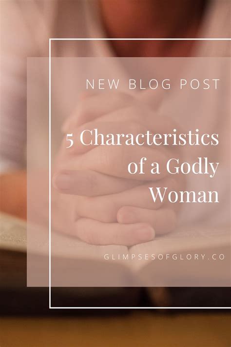 5 Characteristics Of A Godly Woman — Glimpses Of Glory Godly Woman Godly Life God