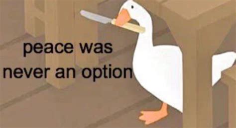 Untitled Goose Game Peace Was Never An Option Memes Stayhipp