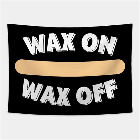 This is an historic movie quote, the background of it is, daniel asked if mr. Wax On Wax Off - Wax On - Tapice | TeePublic MX