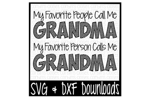 Grandma SVG * My Favorite People Call Me Grandma * My Favorite Person Calls Me Grandma Cut File ...