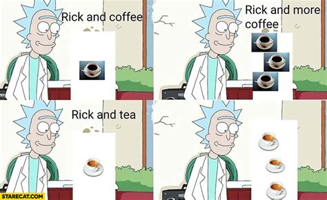 Rick And Coffee More Coffee Rick And Tea Rick And Morty