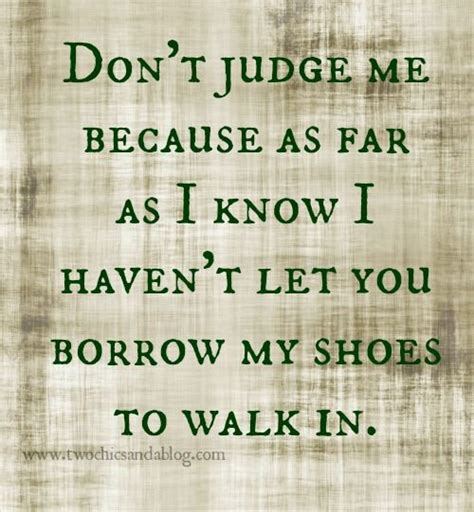 You never know what someone is going through until you walk in their shoes. You never know what goes on behind closed doors. Don't ...