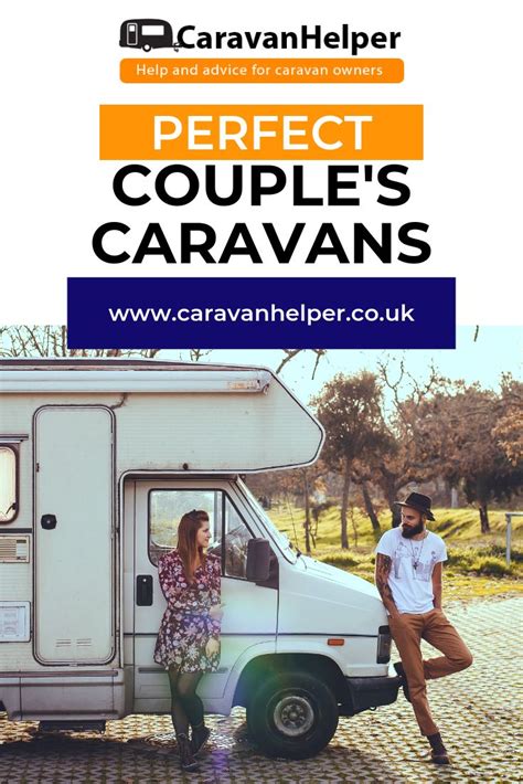 Best Caravans For Couples And More Caravaning Tips Advice And