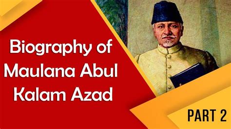 Biography Of Maulana Abul Kalam Azad Part 2 First Education Minister