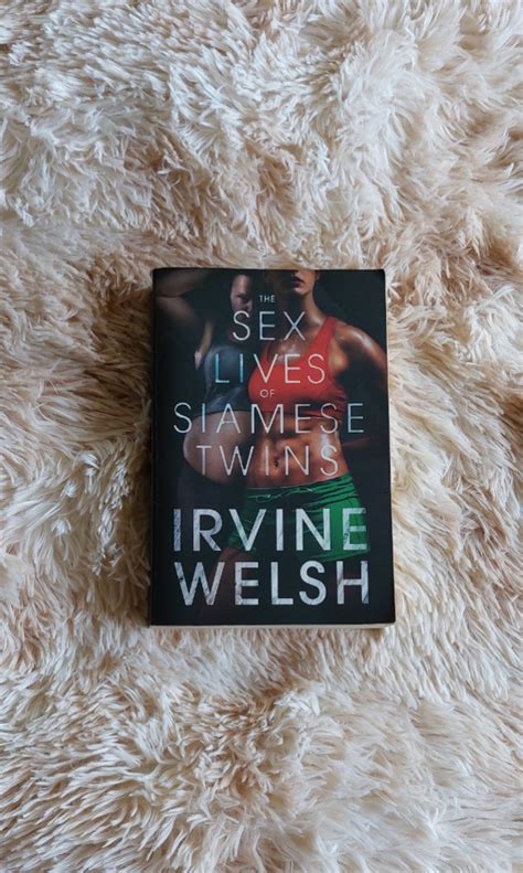 The Sex Lives Of Siamese Twins By Irvine Welsh Hobbies And Toys Books And Magazines Fiction And Non