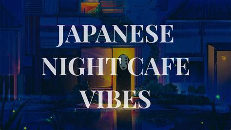 Japanese Night Cafe Vibes A Lofi Hip Hop Mix ~ Chill With Taiki Youtube