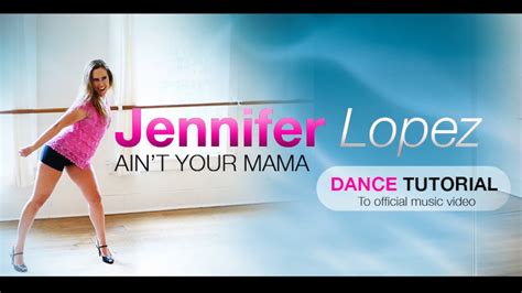 Best Of Jennifer Lopez Aint Your Mama Dance Tutorial To Official