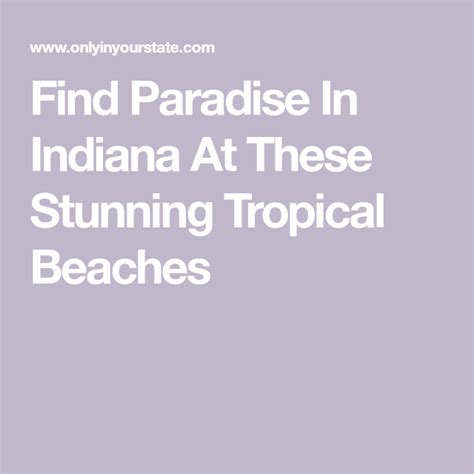 Find Paradise In Indiana At These Stunning Tropical Beaches Indiana