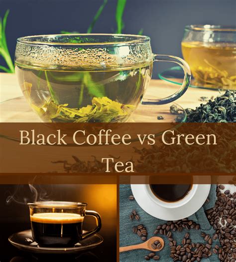 the health benefits black coffee vs green tea