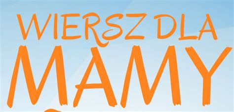 Malutki, aby odpędził smutki, żeby jej kwitł i w zimie i w lecie. Konkurs - Wiersz dla Mamy | GCK Dobroszyce