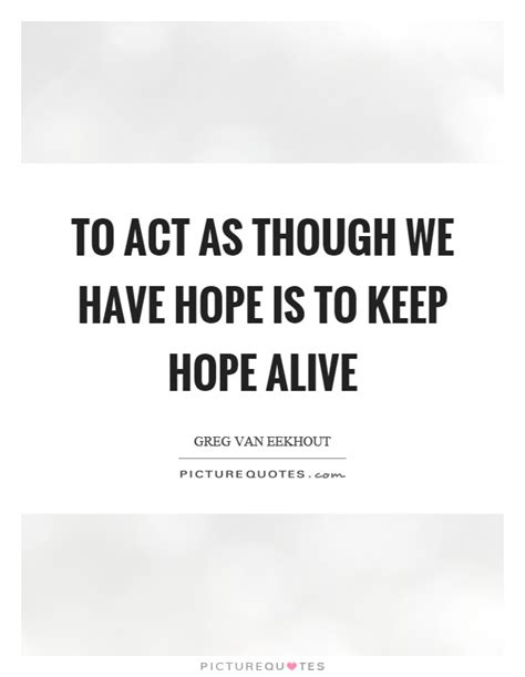 Our international solidarity helps keep hope alive locally. Having Hope Quotes & Sayings | Having Hope Picture Quotes