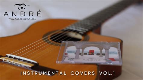 Spanish Guitar Instrumental Covers Vol 1 Andre Lamotte Youtube