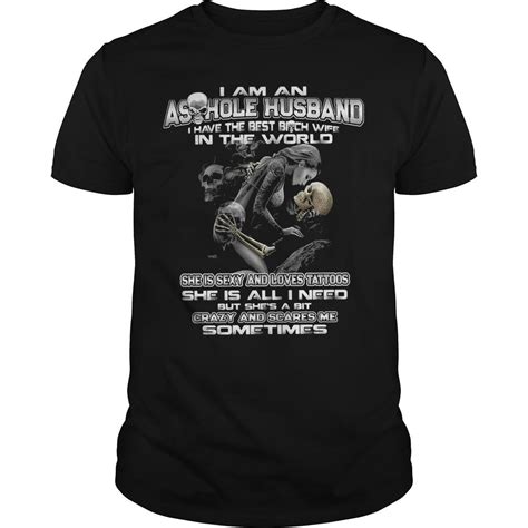 Pin On I Am An Asshole Husband I Have The Best Bitch Wife In The World Shirt