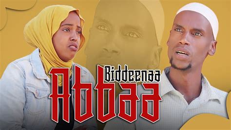 New Diraamaa Afaan Oromoo Abbaa Biiddena Haaraa YouTube