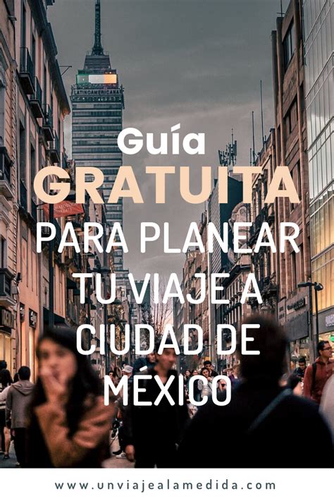 Planear Un Viaje A La Ciudad De México No Tiene Porque Ser Complicado