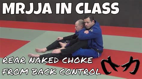 Rear Naked Choke From The Back Brazilian Jiu Jitsu MRJJA IN CLASS