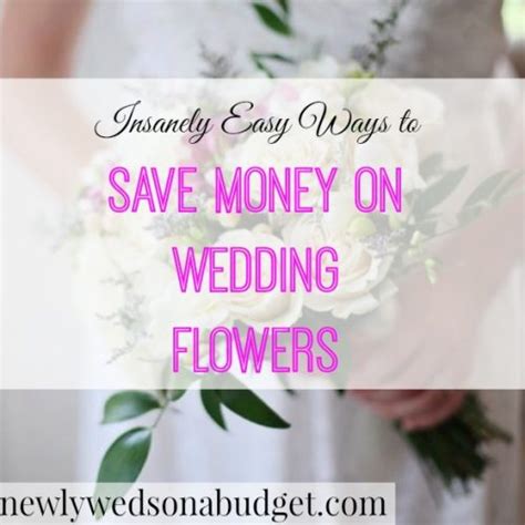 Insanely Easy Ways To Save Money On Wedding Flowers Newlyweds On A Budget