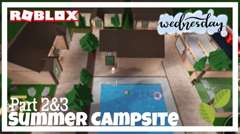 Summer Campsite Part 2and3 Bloxburg Builds Youtube