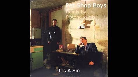 Pet Shop Boys - It's A Sin (2016 Pistoncito reMix) - YouTube