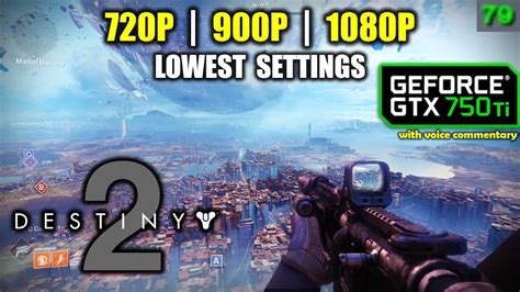 Gtx 750 Ti Destiny 2 1080p 900p 720p Low Settings Youtube