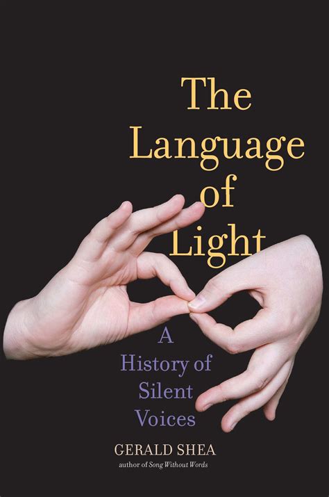 The Language of Light: A History of Silent Voices by Gerald Shea