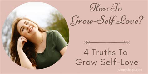 How To Grow Self Love 4 Truths To Grow Self Love Simply Life Tips