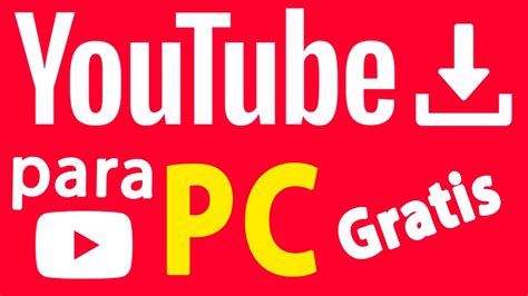 Como Descargar YouTube Para PC Full Gratis Windows YouTube