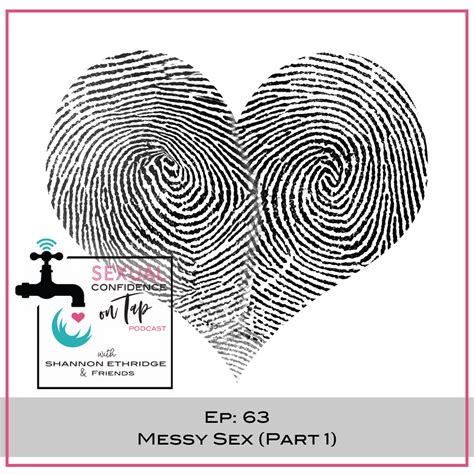 Ep 63 Messy Sex Part 1 Official Site For Shannon Ethridge Ministries