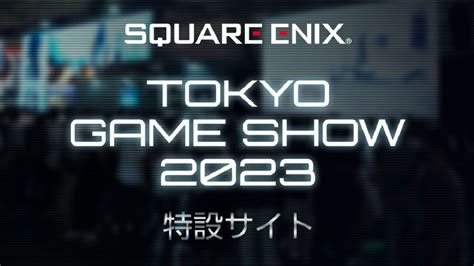 Square Enix Tgs 2023 Games Lineup And Stream Schedule Revealed