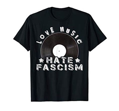 Top 7 Love Music Hate Fascism Fun T Shirts Potibe