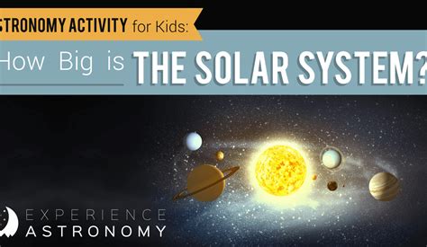 Astronomy Activity For Kids How Big Is The Solar System Journey