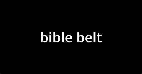 「バイブル・ベルト bible belt 」とは？ カタカナ語の意味・発音・類語辞典