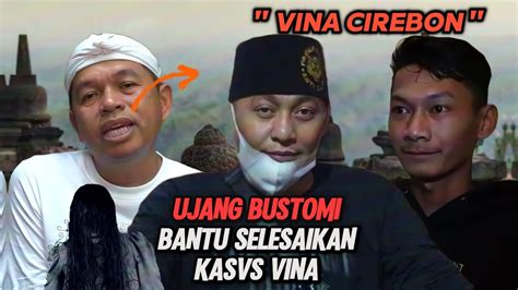 UJANG BUSTOMI BANTU KANG DEDI SELESAIKAN KASUS VINA CIREBON YouTube