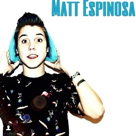 Matthew Espinosa Matt Espinosa Matthew Espinosa Matthews