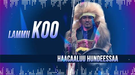 Haacaaluu Hundeessaa Lammii Koo New Oromo Music 2020 Youtube