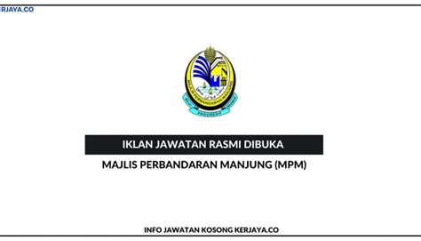Untuk pengetahuan semua, iklan kerja kosong ini hanya valid atau sah pada tarikh yang dipaparkan. Majlis Perbandaran Manjung (MPM) • Kerja Kosong Kerajaan