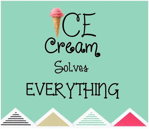 20 Best Ice Cream Quotes Images On Pinterest Ice Cream Quotes Ice