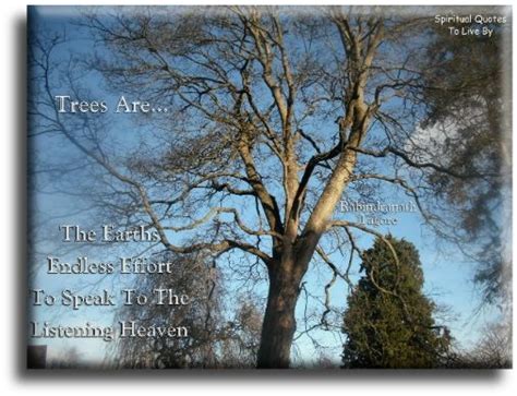 Rabindranath Tagore Quote Trees Are The Earths Endless Effort To