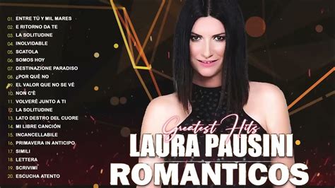 Laura Pausini Exitos Her Best💕greatest Hits Immortal Ballads💕 Songs