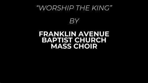 Worship The King Franklin Avenue Baptist Church Mass Choir Youtube