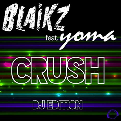 Crush Dj Edition Von Blaikz Feat Yoma Bei Amazon Music Amazonde