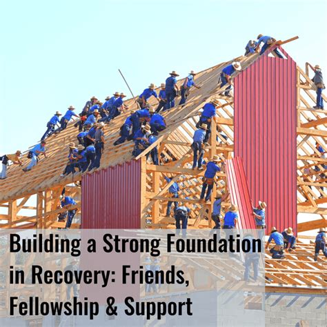 Building A Strong Foundation For Recovery Friends Fellowship
