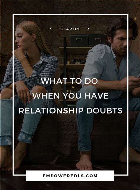 What To Do When You Have Relationship Doubts Empowered Living Strategies