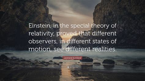 Leonard Susskind Quote “einstein In The Special Theory Of Relativity