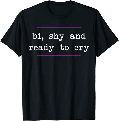 Bi Shy And Ready To Cry Bisexual Lgbtq Pride T Shirt