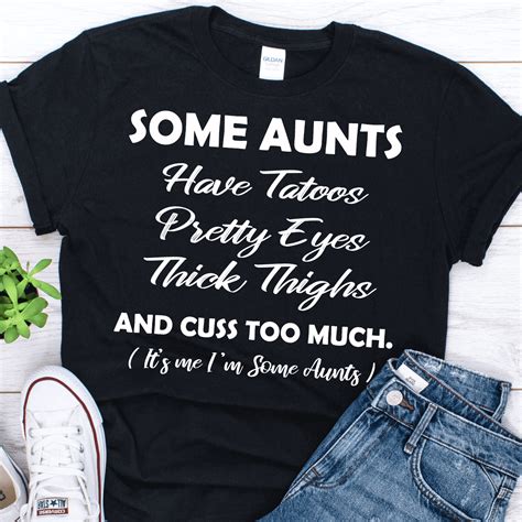 Some Aunts Cuss Too Much Its Me Im Some Aunts Shirt In 2020 Aunt Shirts Aunt T Shirts Aunt