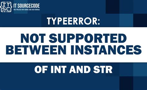 Typeerror Not Supported Between Instances Of Int And Str Solved